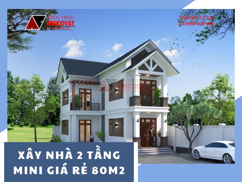 xây nhà 2 tầng 80m2 giá rẻ